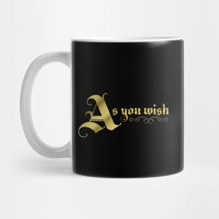 As You Wish Mug